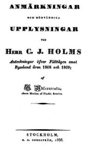 [Gutenberg 53971] • Anmärkningar och nödvändiga Upplysningar vid Herr C. J. Holms Anteckningar öfver Fälttågen emot Ryssland åren 1808 och 1809